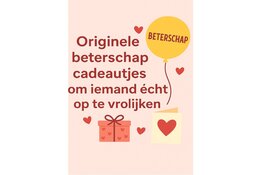 Een Spoedig Herstel Gewenst – Originele Beterschap Cadeaus