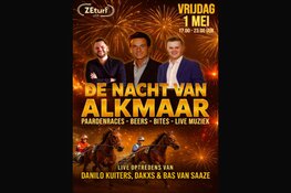 Vrijdagavond 1 Mei: DE NACHT VAN ALKMAAR powered by Vlieg Bedrijfsmakelaars