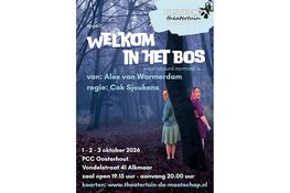 Theatertuin DE MAATSCHAP viert 5-jarig bestaan met surrealistische voorstelling Welkom in het Bos in Alkmaar